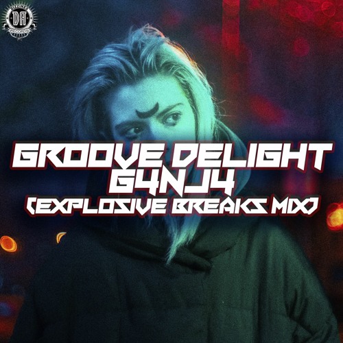 🔥DZRF016 : Groove Delight - G4nj4 (Explosive Breaks Mix)[Free Download]