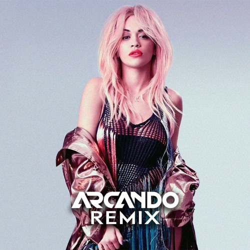 Rita Ora - Let You Love Me (Arcando Remix)