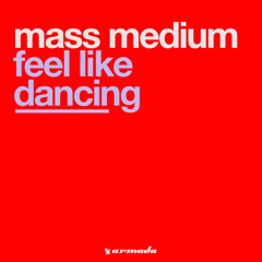 Mass Medium - Feel Like Dancing