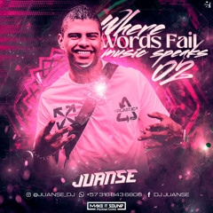 WHERE WORDS FAIL MUSIC SPEAK 02 - Juanse Dj