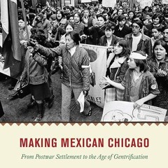 book❤read Making Mexican Chicago: From Postwar Settlement to the Age of Gentrification