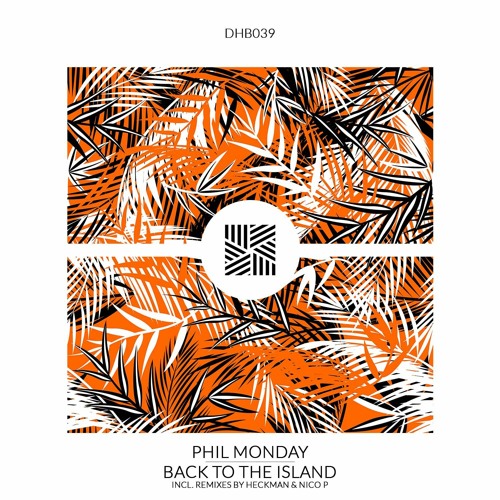 PREMIERE: Phil Monday - Back To The Island (Heckman Remix) [ DHB ]