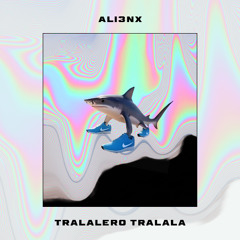 ALI3NX - tralalero tralala