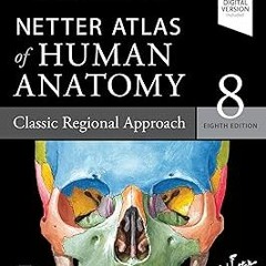 ~Read~[PDF] Netter Atlas of Human Anatomy: Classic Regional Approach - Ebook (Netter Basic Scie