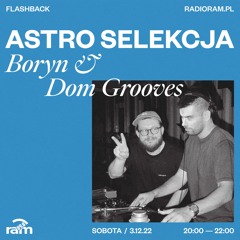 ASTRO SELEKCJA 03.12.22 — Boryn & Dom Grooves