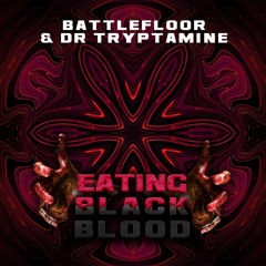 Battlefloor & Dr Tryptamine - Eating Black Blood