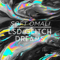 LSD GLITCH DREAMS [Intro]