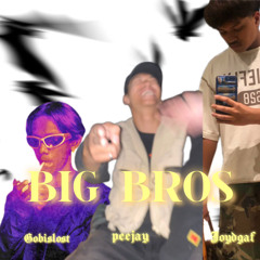 BIGBROS - (feat. Gobislost & Joydgaf)