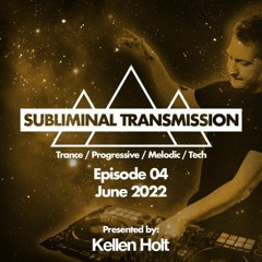 Kellen Holt - Subliminal Transmission Ep 04