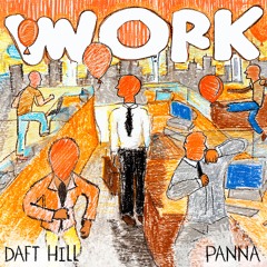 Daft Hill & Panna - Work