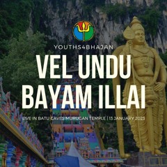 Vel Undu Bayam Illai - Live in Batu Caves Murugan Temple