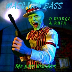 D-Monge  & Ruta -MAscara Bass