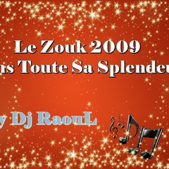Le Zouk 2009 Dans Toute Sa Splendeur By Dj RaouL