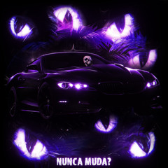 NUNCA MUDA? (Sped Up)