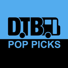 DTB's Pop Picks