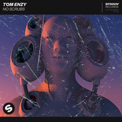 Tom Enzy - No Scrubs [OUT NOW]