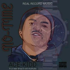 No Time ft D-volt, Ntukz &Lil tear drop