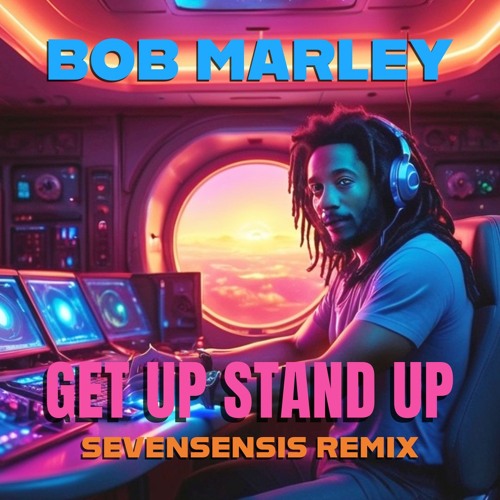 Bob Marley - Get Up Stand Up - Sevensensis remix