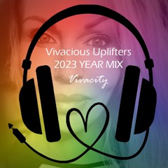 Vivacious Uplifters 2023 Year Mix