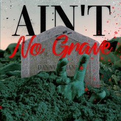 Ain't No Grave  (Remix)