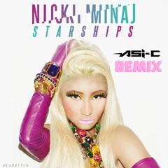 Nicky Minaj - Starships (Asi-C Remix)