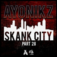 AYONIKZ - SKANK CITY PT.28 [FREE DOWNLOAD]