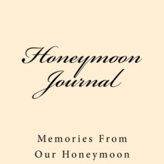 View KINDLE 💌 Honeymoon Journal: Memories From Our Honeymoon (Journal) by  Journals