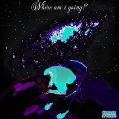 Where am I going [HOSTED BY MURDER POSSE]
