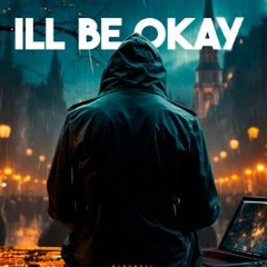Ill Be Okay
