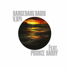 BANGERANG RADIO V.014 Feat. Priince Harry