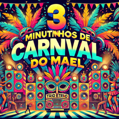 3 MINUTINHOS DE CARNAVAL NO PIQUE DO MAEL