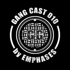 GANG CAST 010 by EMPHASES