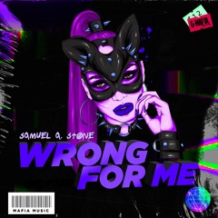 Samuel A. Stone - Wrong For Me (Original Mix) [G - MAFIA RECORDS]