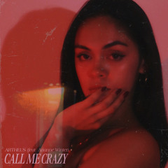 Call Me Crazy - ARTHEUS(ft. Arianne Winter)
