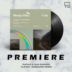 PREMIERE: NuFects & Juan Deminicis - Clover (Bondarev Remix) [MANGO ALLEY]