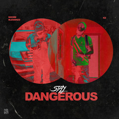 STAY DANGEROUS(feat. Moore Blessinzz)