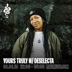 Yours Truly w/ Deselecta - Aaja Channel 2 - 08 06 24