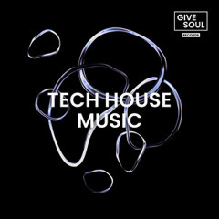 Give Soul Tech House Music