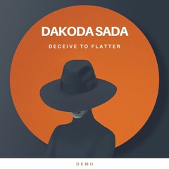 Dakoda Sada - Deceive To Flatter (DEMO)
