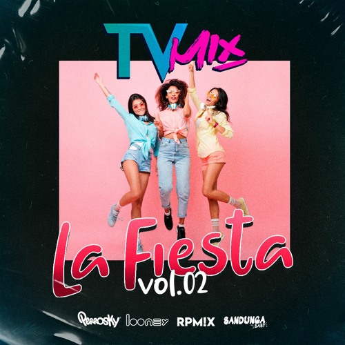 TVMIX - MIX LA FIESTA 002 (Perrosky, Dj Looney, Rpmix & Sandunga)