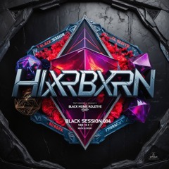 Black session 004 - HXRBXRN