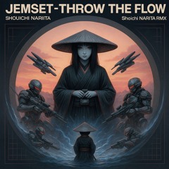 Jemset-Throw The Flow(shouichi narita rmx)