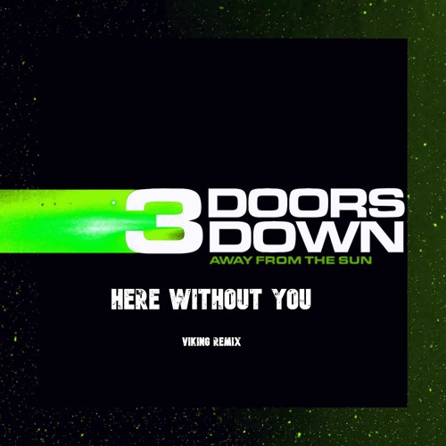 Here Without You (Viking Hardstyle Remix)