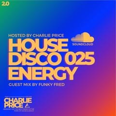House Disco Energy 025 With Funky Fred (Guest Mix)