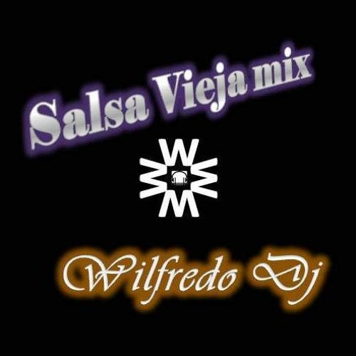 Salsa Vieja Mix Mas 80 Music Show Wilfredo Dj