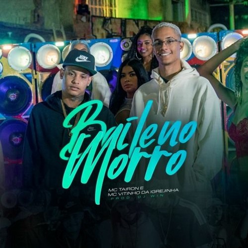 MC TAIRON, MC VITIN DA IGREJINHA - BAILE NO MORRO [ AUDIO OFICIAL] [ DJ WIN ]