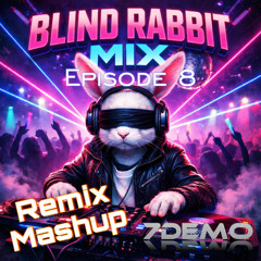 Blind Rabbit Mix - Episode 8 (Remix Mashup)