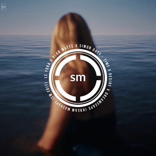LE YORA x Alan Watts x Simon Doty - Time x Desire x Dreamscape (KREAM Mashup) [SM Edit]