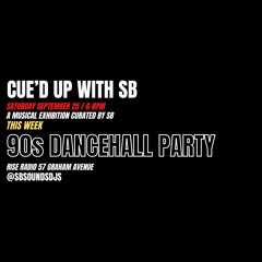 SB CUE'D UP -  90s Dancehall Party Rise Radio 9.25 - OLD SCHOOL DANCEHALL