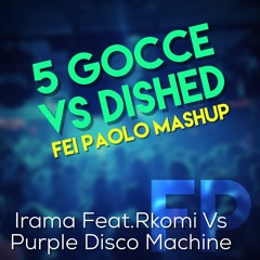 Irama feat. Rkomi Vs Purple Disco Machine - 5 Gocce Vs Dished (Fei Paolo Mashup)